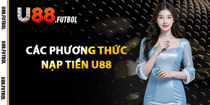 Các Phương Thức Nạp Tiền U88
