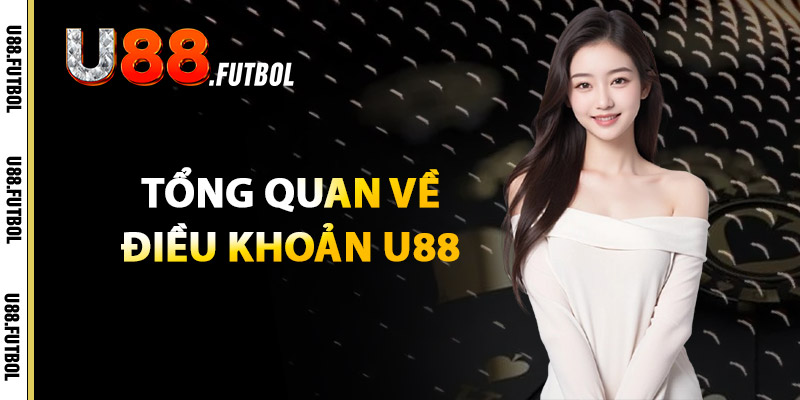 Tổng Quan Về Điều Khoản U88
