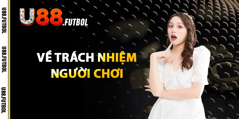 Về Trách Nhiệm Người Chơi